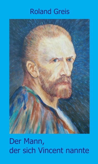 Der Mann, der sich Vincent nannte - Roland Greis