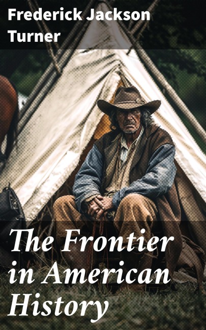 The Frontier in American History - Frederick Jackson Turner