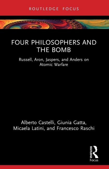 Four Philosophers and the Bomb - Alberto Castelli, Giunia Gatta, Micaela Latini