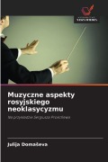 Cover-Bild zum Titel 'Muzyczne aspekty rosyjskiego neoklasycyzmu' von 'Julija Doma¿eva'