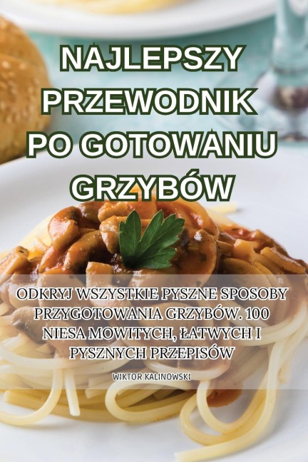 NAJLEPSZY PRZEWODNIK PO GOTOWANIU GRZYBÓW - Wiktor Kalinowski