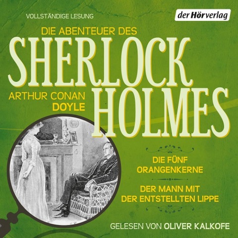 Die Abenteuer des Sherlock Holmes: Die fünf Orangenkerne & Der Mann mit der entstellten Lippe - Arthur Conan Doyle