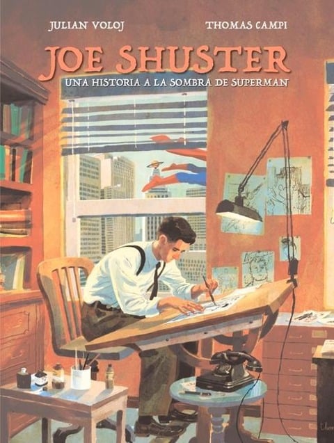 Joe Shuster: Una Historia a la Sombra de Superman - Julian Voloj