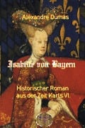 Isabelle von Bayern - Alexandre Dumas