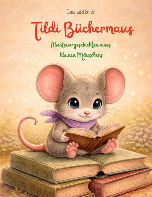 Tildi Büchermaus - Elena Isabel Schuler