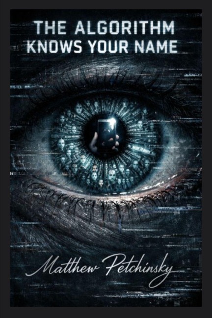 The Algorithm Knows Your Name - Matthew Petchinsky