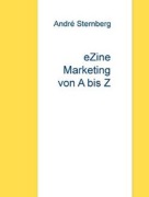 Cover-Bild zum Titel 'E-Zine Marketing von A bis Z' von 'Andre Sternberg'