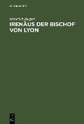 Cover-Bild zum Titel 'Irenäus der Bischof von Lyon' von 'Heinrich Ziegler'