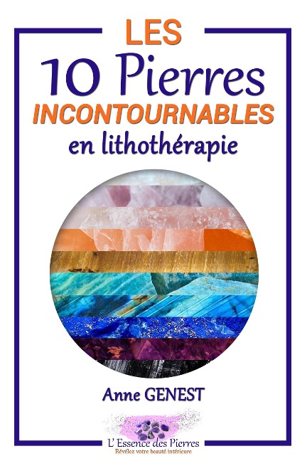 Les 10 Pierres Incontournables en Lithothérapie (L'Essence des Pierres, #1) - Anne Genest