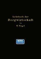 Lehrbuch der Bergwirtschaft - K. Kegel