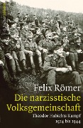 Die narzisstische Volksgemeinschaft - Felix Römer