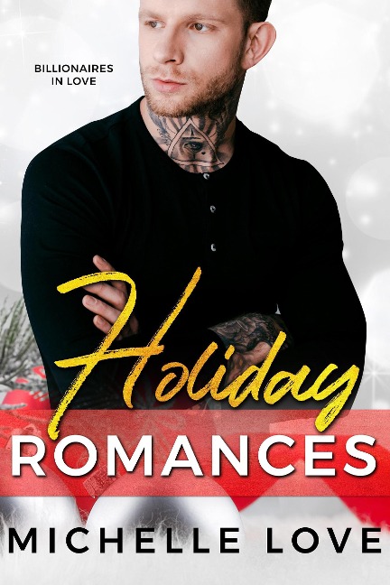 Holiday Romances: Billionaires in Love - Michelle Love