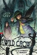 WILD CROW - Der schwarze Schwarm - Jacob Grey