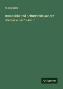 Cover-Bild zum Titel 'Mutanabbi und Seifuddaula aus der Edelperle des Tsaâlibi' von 'Fr. Dieterici'