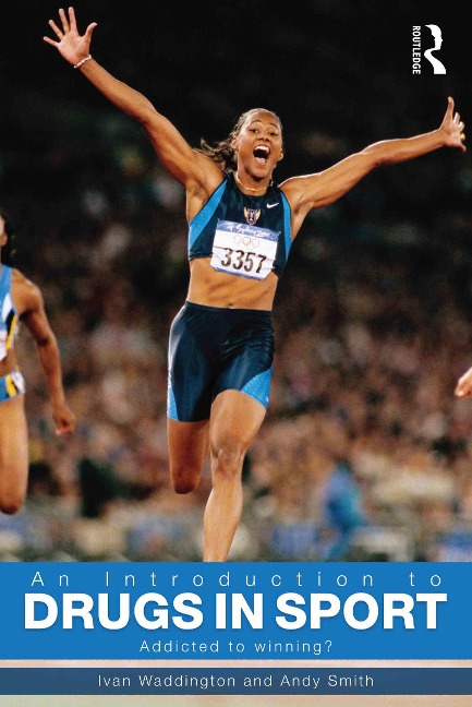 An Introduction to Drugs in Sport - Ivan Waddington, Andy Smith