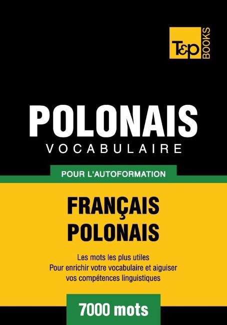 Vocabulaire Français-Polonais pour l'autoformation - 7000 mots - Andrey Taranov