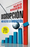 Cover-Bild zum Titel 'Disrupción: Más Allá de la Innovación / The Disruption' von 'Mario Borghino'