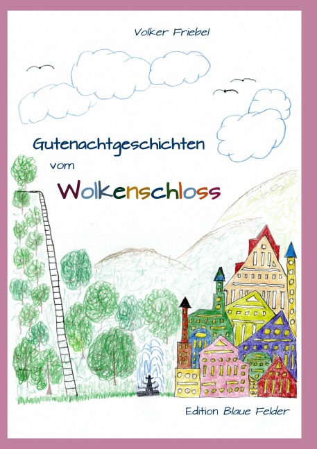 Gutenachtgeschichten vom Wolkenschloss - Volker Friebel