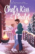 Cover-Bild zum Titel 'Chef's Kiss at the Chalet' von 'Sookie Snow'