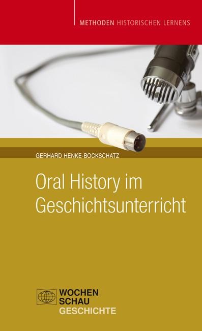 Oral History im Geschichtsunterricht - Gerhard Henke-Bockschatz