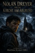 Cover-Bild zum Titel 'Nolan Dreyer und die Kirche am Abgrund' von 'Matthias Kroner Mk'