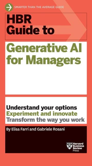 HBR Guide to Generative AI for Managers - Elisa Farri, Gabriele Rosani