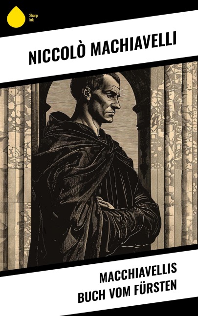 Macchiavellis Buch vom Fürsten - Niccolò Machiavelli