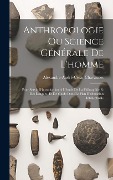 Cover-Bild zum Titel 'Anthropologie Ou Science Générale De L'homme: Pour Servir D'introduction À L'étude De La Philosophie Et Des Langues, Et De Guide Dans Le Plan D'éducat' von 'Alexandre-André-César Chavannes'