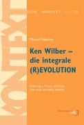 Ken Wilber - die integrale (R)EVOLUTION - Michael Habecker