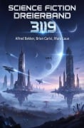 Cover-Bild zum Titel 'Science Fiction Dreierband 3119' von 'Alfred Bekker, Mara Laue, Brian Carisi'