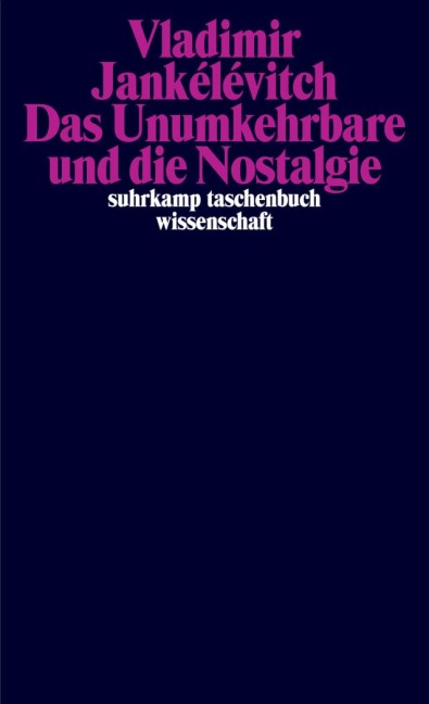 Das Unumkehrbare und die Nostalgie - Vladimir Jankélévitch