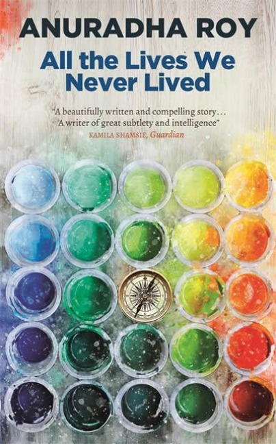 All the Lives We Never Lived - Anuradha Roy