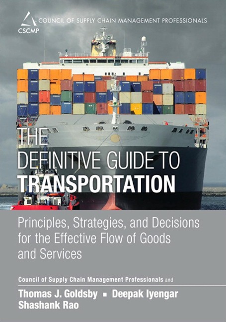 Definitive Guide to Transportation, The - Cscmp, Shashank Rao, Deepak Iyengar, Thomas J. Goldsby