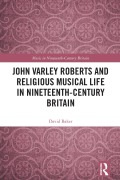 Cover-Bild zum Titel 'John Varley Roberts and Religious Musical Life in Nineteenth-Century Britain' von 'David Baker'