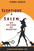 Cover-Bild zum Titel 'Sceptique à Salem: Un épisode de meurtre (Un roman policier ensorcelé - Livre 1)' von 'Fiona Grace'