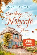 Cover-Bild zum Titel 'Das kleine Nähcafé am Fluss' von 'Sabine Schmidt'