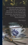 Cover-Bild zum Titel 'Les maitres ornemanistes: dessinateurs, peintres, architectes, sculpteurs et graveurs: école française, italienne, allemande, et des Pays-Bas (f' von 'Désiré Guilmard'