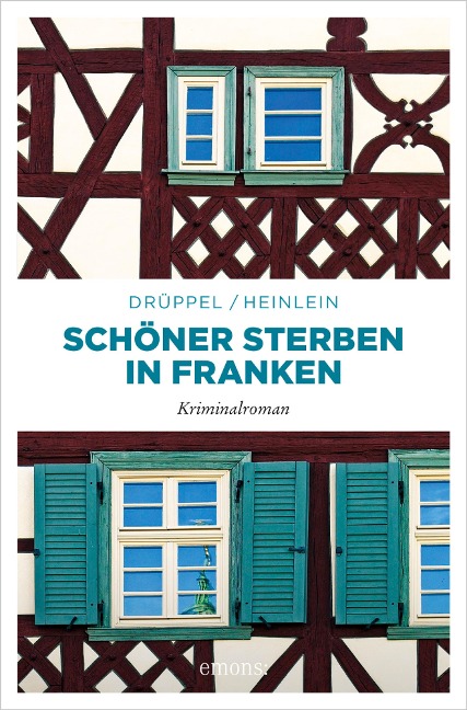 Schöner Sterben in Franken - Katharina Drüppel, Heike Heinlein