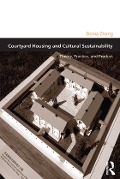 Cover-Bild zum Titel 'Courtyard Housing and Cultural Sustainability' von 'Donia Zhang'