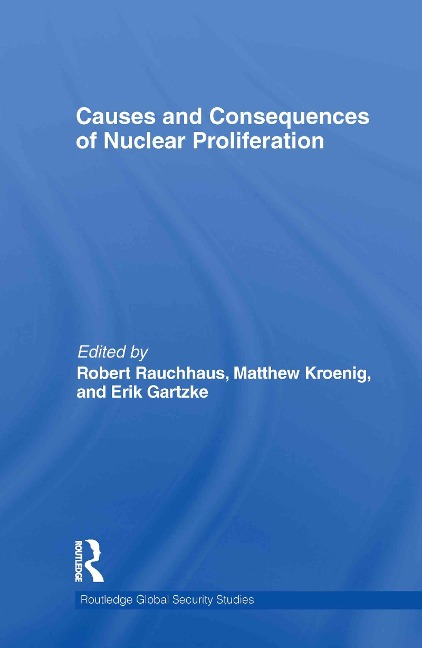 Causes and Consequences of Nuclear Proliferation - 