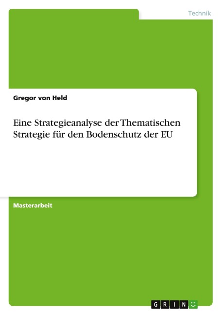 Eine Strategieanalyse der Thematischen Strategie für den Bodenschutz der EU - Gregor von Held