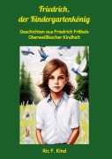 Cover-Bild zum Titel 'Friedrich, der Kindergartenkönig' von 'Ric F. Kind'