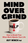 Cover-Bild zum Titel 'Mind Over Grind' von 'Guy Winch'