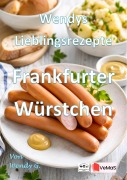 Cover-Bild zum Titel 'Wendys Lieblingsrezepte - Frankfurter Würstchen' von 'Wendy G.'