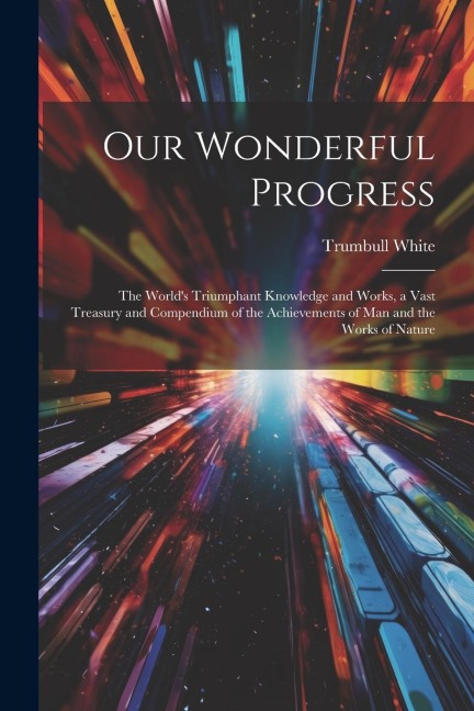 Our Wonderful Progress - Trumbull White
