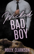 Cover-Bild zum Titel 'Wicked Bad Boy' von 'Holly Clarkson'