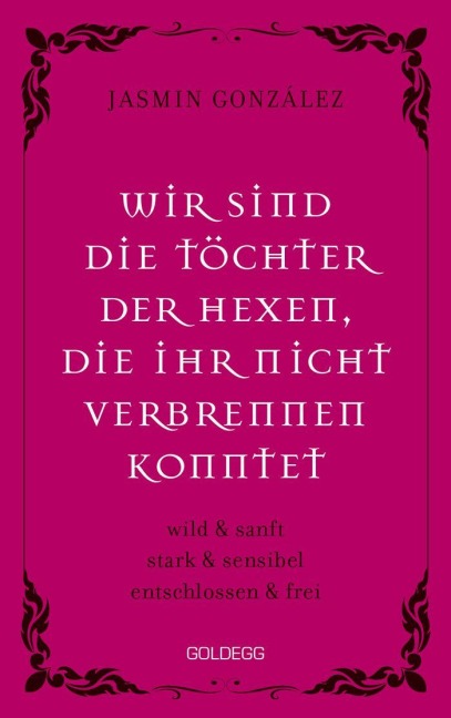 Wir sind die Töchter der Hexen, die ihr nicht verbrennen konntet. wild & sanft | stark & sensibel | entschlossen & frei. Lebe deine weibliche Intuition & Stärke - feiere Female Empowerment! - Jasmin Gonzalez