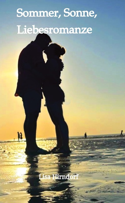 Sommer, Sonne, Liebesromanze - Lisa Hirndorf