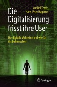 Cover-Bild zum Titel 'Die Digitalisierung frisst ihre User' von 'Anabel Ternès, Hans-Peter Hagemes'
