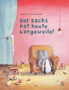Cover-Bild zum Titel 'Der Dachs hat heute Langeweile!' von 'Moritz Petz'